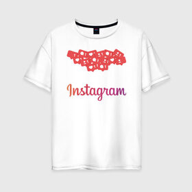Женская футболка хлопок Oversize с принтом Instagram , 100% хлопок | свободный крой, круглый ворот, спущенный рукав, длина до линии бедер
 | facebook | instagram | инста | инстаграм | платформа | приложение | редактор фотографий | социальная сеть | соцсеть