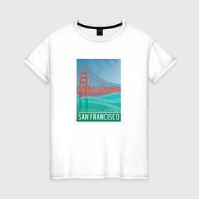 Женская футболка хлопок с принтом San Francisco , 100% хлопок | прямой крой, круглый вырез горловины, длина до линии бедер, слегка спущенное плечо | san francisco | город | путешествие | соединенные штаты америки | сша