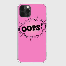 Чехол для iPhone 12 Pro Max с принтом OOPS , Силикон |  | comic | graffiti | lettering | logo | nice | oops | ops | sticker | text | граффити | комикс | лого | надпись | наклейка | опс | стикер | текст | упс