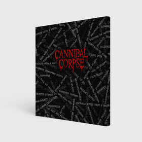 Холст квадратный с принтом Cannibal Corpse | Songs (Z) , 100% ПВХ |  | Тематика изображения на принте: cannibal | cannibal corpse | corpse | death metal | deathgrind | алекс уэбстер | брутальный дэт метал | дэт метал | дэтграйнд | пол мазуркевич | роб барретт | труп каннибала