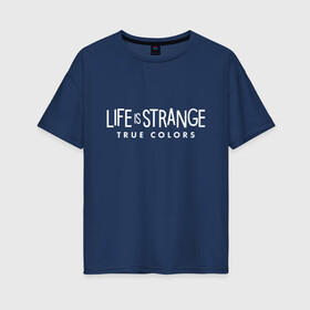 Женская футболка хлопок Oversize с принтом Life is Strange: True Colors , 100% хлопок | свободный крой, круглый ворот, спущенный рукав, длина до линии бедер
 | amberprice | art | chloeprice | chris | colors | daniel | danieldiaz | is | life | lifeisstrange | lifeisstrange3 | lifeisstrangebeforethestorm | lifeisstrangegame | lis | lis3 | maxcaulfield | pricefield | rachelamber | sean | seandiaz | strange