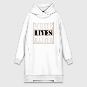 Платье-худи хлопок с принтом White lives matters ,  |  | black lives matters | blm | white lives matters | wlm | трамп