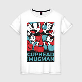 Женская футболка хлопок с принтом Cuphead and Mugman , 100% хлопок | прямой крой, круглый вырез горловины, длина до линии бедер, слегка спущенное плечо | cuphead | game | mugman | арт | голова | игра | капхед | постер | чашка