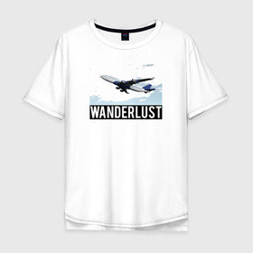 Мужская футболка хлопок Oversize с принтом Wanderlust , 100% хлопок | свободный крой, круглый ворот, “спинка” длиннее передней части | Тематика изображения на принте: plane | travelholic | travellife | travelling | travelmore | wanderlust