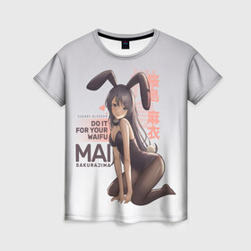 Женская футболка 3D с принтом Do it for your waifu , 100% полиэфир ( синтетическое хлопкоподобное полотно) | прямой крой, круглый вырез горловины, длина до линии бедер | anime | aobuta | bunny | bunny girl | futaba | kaede | mai | nodoka | pfnds | rio | sakuta | shoko | аниме | анимэ | девочка зайка | зайка | каэдэ | комедия | маи | нодока | панда | рио | сакута | сёко | футаба | шоко