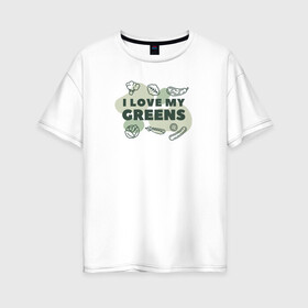 Женская футболка хлопок Oversize с принтом Я люблю зеленые овощи , 100% хлопок | свободный крой, круглый ворот, спущенный рукав, длина до линии бедер
 | здоровье | зеленые | овощи | питание | польза