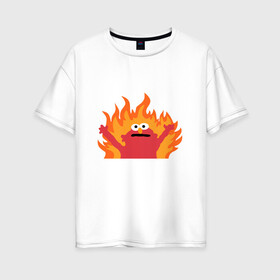 Женская футболка хлопок Oversize с принтом маппет , 100% хлопок | свободный крой, круглый ворот, спущенный рукав, длина до линии бедер
 | Тематика изображения на принте: fire | muppet | маппет | огонь | улица сезам | элмо