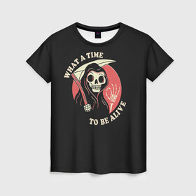 Женская футболка 3D с принтом Friendly Grim Reaper , 100% полиэфир ( синтетическое хлопкоподобное полотно) | прямой крой, круглый вырез горловины, длина до линии бедер | a | alive | be | friendly | grrim | ok | reaper | time | to | what | дружелюбная | жнец | косой | ок | с | старуха
