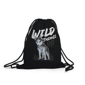 Рюкзак-мешок 3D с принтом Wild Things , 100% полиэстер | плотность ткани — 200 г/м2, размер — 35 х 45 см; лямки — толстые шнурки, застежка на шнуровке, без карманов и подкладки | wolf | волк | лес | пес | север | собака | хаски