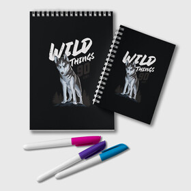 Блокнот с принтом Wild Things , 100% бумага | 48 листов, плотность листов — 60 г/м2, плотность картонной обложки — 250 г/м2. Листы скреплены удобной пружинной спиралью. Цвет линий — светло-серый
 | wolf | волк | лес | пес | север | собака | хаски