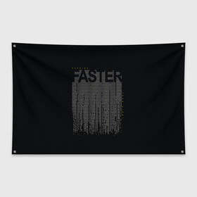 Флаг-баннер с принтом Faster Быстрый , 100% полиэстер | размер 67 х 109 см, плотность ткани — 95 г/м2; по краям флага есть четыре люверса для крепления | fast | faster | бег | бегун | быстрый | спорт | спортивный | текст