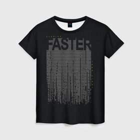 Женская футболка 3D с принтом Faster Быстрый , 100% полиэфир ( синтетическое хлопкоподобное полотно) | прямой крой, круглый вырез горловины, длина до линии бедер | fast | faster | бег | бегун | быстрый | спорт | спортивный | текст