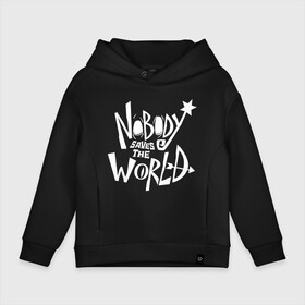 Детское худи Oversize хлопок с принтом Nobody Saves the World , френч-терри — 70% хлопок, 30% полиэстер. Мягкий теплый начес внутри —100% хлопок | боковые карманы, эластичные манжеты и нижняя кромка, капюшон на магнитной кнопке | nobody | nobody saves the world | nstw | игры | никто | никто спасает мир | фэнтези