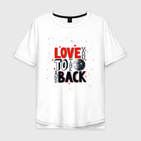 Мужская футболка хлопок Oversize с принтом Love back , 100% хлопок | свободный крой, круглый ворот, “спинка” длиннее передней части | день космонавтики | звезды | космонавт | космос | небо | планеты