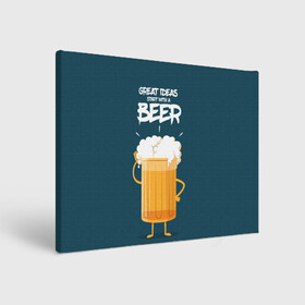 Холст прямоугольный с принтом Great Ideas start with a BEER , 100% ПВХ |  | beer | ideas | идеи | минимализм