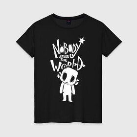 Женская футболка хлопок с принтом Nobody Saves the World, Nobody , 100% хлопок | прямой крой, круглый вырез горловины, длина до линии бедер, слегка спущенное плечо | nobody | nobody saves the world | nstw | игры | никто | никто спасает мир | фэнтези