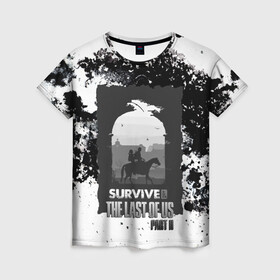 Женская футболка 3D с принтом The Last of US SURVIVE , 100% полиэфир ( синтетическое хлопкоподобное полотно) | прямой крой, круглый вырез горловины, длина до линии бедер | ellie | game | joel | naughty dog | part 2 | the last of us | zombie | джоэл | зомби | одни из нас | элли
