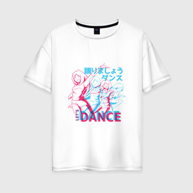 Женская футболка хлопок Oversize с принтом Anime Neon Dance , 100% хлопок | свободный крой, круглый ворот, спущенный рукав, длина до линии бедер
 | 3d | 3д | anaglyph | anime | cyan | girl | girls | japan | japanese | lets dance | manga | анаглиф | давайте танцевать | девочки | девушки | кандзи | манга | неоновая графика | неоновые огни | неоновый принт | символы | танец | танцы