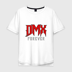 Мужская футболка хлопок Oversize с принтом DMX Forever , 100% хлопок | свободный крой, круглый ворот, “спинка” длиннее передней части | dmx | dog | earl simmons | hip hop | music | new york | rap | rapper | rip | ruff ryders | диэмикс | музыка | нью йорк | пёс | рэп | рэпер | хипхоп | эрл симмонс