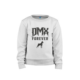 Детский свитшот хлопок с принтом DMX Forever , 100% хлопок | круглый вырез горловины, эластичные манжеты, пояс и воротник | dmx | dog | earl simmons | hip hop | music | new york | rap | rapper | rip | ruff ryders | диэмикс | музыка | нью йорк | пёс | рэп | рэпер | хипхоп | эрл симмонс