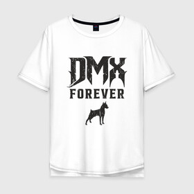 Мужская футболка хлопок Oversize с принтом DMX Forever , 100% хлопок | свободный крой, круглый ворот, “спинка” длиннее передней части | dmx | dog | earl simmons | hip hop | music | new york | rap | rapper | rip | ruff ryders | диэмикс | музыка | нью йорк | пёс | рэп | рэпер | хипхоп | эрл симмонс