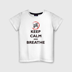 Детская футболка хлопок с принтом KEEP CALM and BREATHE , 100% хлопок | круглый вырез горловины, полуприлегающий силуэт, длина до линии бедер | demon slayer | kamado | kimetsu no yaiba | nezuko | tanjiro | аниме | гию томиока | зеницу агацума | иноске хашибира | камадо | клинок | корзинная девочка | манга | музан кибуцуджи | незуко | рассекающий демонов | танджиро