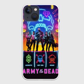 Чехол для iPhone 13 с принтом Армия мертвецов Зака Снайдера ,  |  | army of the dead | money | neon | netflix | star | walking dead | zombie | актер | алмазы | армия мертвецов | деньги | доллары | дракс | дэйв батиста | звезда | зомби | казино | кости | кровь | лас вегас | монеты | неон | нетфликс