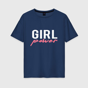 Женская футболка хлопок Oversize с принтом Girl power , 100% хлопок | свободный крой, круглый ворот, спущенный рукав, длина до линии бедер
 | girl power | женские права | равноправие | фем | феминизм