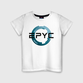 Детская футболка хлопок с принтом AMD EPYC , 100% хлопок | круглый вырез горловины, полуприлегающий силуэт, длина до линии бедер | amd | epic | epyc | intel | ryzen