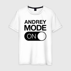 Мужская футболка хлопок с принтом Andrey Mode On , 100% хлопок | прямой крой, круглый вырез горловины, длина до линии бедер, слегка спущенное плечо. | name | names | андрей | имена | имя | надписи | прикольные | стикер