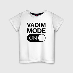 Детская футболка хлопок с принтом Vadim Mode On , 100% хлопок | круглый вырез горловины, полуприлегающий силуэт, длина до линии бедер | name | names | вадим | имена | имя | надписи | прикольные | стикер
