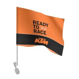 Флаг для автомобиля с принтом KTM | READY TO RACE (Z) , 100% полиэстер | Размер: 30*21 см | enduro | ktm | moto | moto sport | motocycle | sportmotorcycle | ктм | мото | мото спорт | мотоспорт | спорт мото