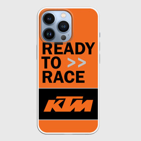 Чехол для iPhone 13 Pro с принтом KTM | READY TO RACE (Z) ,  |  | Тематика изображения на принте: enduro | ktm | moto | moto sport | motocycle | sportmotorcycle | ктм | мото | мото спорт | мотоспорт | спорт мото