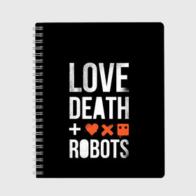 Тетрадь с принтом Love Death + Robots , 100% бумага | 48 листов, плотность листов — 60 г/м2, плотность картонной обложки — 250 г/м2. Листы скреплены сбоку удобной пружинной спиралью. Уголки страниц и обложки скругленные. Цвет линий — светло-серый
 | death | ldr | logo | love | netflix | robots | smile | анимация | кино | лого | лср | любовь | нетфликс | роботы | сериал | смайл | смайлик