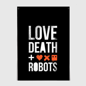 Постер с принтом Love Death + Robots , 100% бумага
 | бумага, плотность 150 мг. Матовая, но за счет высокого коэффициента гладкости имеет небольшой блеск и дает на свету блики, но в отличии от глянцевой бумаги не покрыта лаком | death | ldr | logo | love | netflix | robots | smile | анимация | кино | лого | лср | любовь | нетфликс | роботы | сериал | смайл | смайлик
