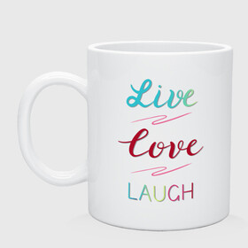 Кружка керамическая с принтом Live love laugh Живи люби , керамика | объем — 330 мл, диаметр — 80 мм. Принт наносится на бока кружки, можно сделать два разных изображения | laugh | live | love | живи | зеленый | красный | леттеринг | люби | розовый | смейся