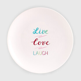 Тарелка 3D с принтом Live love laugh Живи люби , фарфор | диаметр - 210 мм
диаметр для нанесения принта - 120 мм | laugh | live | love | живи | зеленый | красный | леттеринг | люби | розовый | смейся