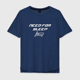 Мужская футболка хлопок Oversize с принтом NEED FOR SLEEP | NFS , 100% хлопок | свободный крой, круглый ворот, “спинка” длиннее передней части | fo | need | nfs | sleep | speed | кровать | нфс | скорость | спать | хочу | шрифт