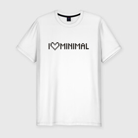 Мужская футболка хлопок Slim с принтом I Love Minimal , 92% хлопок, 8% лайкра | приталенный силуэт, круглый вырез ворота, длина до линии бедра, короткий рукав | heart | inscription | minimalism | минимализм | надпись | сердце