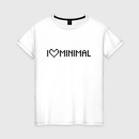 Женская футболка хлопок с принтом I Love Minimal , 100% хлопок | прямой крой, круглый вырез горловины, длина до линии бедер, слегка спущенное плечо | heart | inscription | minimalism | минимализм | надпись | сердце