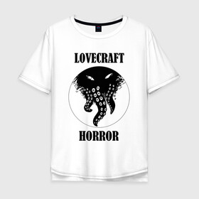 Мужская футболка хлопок Oversize с принтом Lovecraft Horror , 100% хлопок | свободный крой, круглый ворот, “спинка” длиннее передней части | horror | lovecraft | lovecraft horror | ктулху | лавкрафт