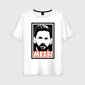 Женская футболка хлопок Oversize с принтом Obey Messi , 100% хлопок | свободный крой, круглый ворот, спущенный рукав, длина до линии бедер
 | argentina | barca | barcelona | football | lionel | messi | spain | sport | аргентина | барса | барселона | гол | золотой мяч | игрок | испания | камп ноу | лионель | месси | мяч | спорт | тренер | футбол | чемпион | чемпионат