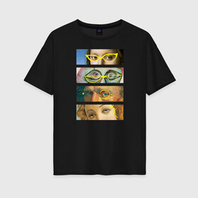 Женская футболка хлопок Oversize с принтом Новый взгляд на классику , 100% хлопок | свободный крой, круглый ворот, спущенный рукав, длина до линии бедер
 | art | artists | eyes | inscriptions | museum | глаза | искусство | музей | надписи | очки | художники