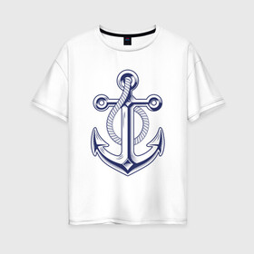 Женская футболка хлопок Oversize с принтом Якорь , 100% хлопок | свободный крой, круглый ворот, спущенный рукав, длина до линии бедер
 | anchor | корабль | море | океан | тату | татуировка | шварт | якори