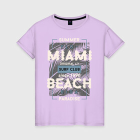 Женская футболка хлопок с принтом Miami beach Paradise , 100% хлопок | прямой крой, круглый вырез горловины, длина до линии бедер, слегка спущенное плечо | Тематика изображения на принте: beach | miami | sea | serf | summer | лето | пляж