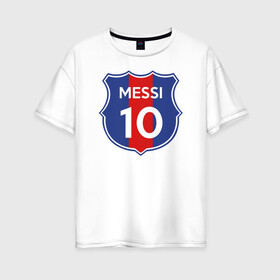 Женская футболка хлопок Oversize с принтом Lionel Messi 10 эмблема с флагом , 100% хлопок | свободный крой, круглый ворот, спущенный рукав, длина до линии бедер
 | argentina | barca | barcelona | fc barcelona | lionel messi | spain | sport | uefa | аргентина | барса | барселона | золотой мяч | игрок | испания | камп ноу | лео месси | лионель месси | мяч | спорт | тренер | уефа 