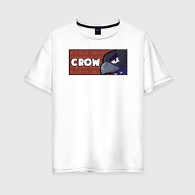 Женская футболка хлопок Oversize с принтом CROW (ПЛАШКА) , 100% хлопок | свободный крой, круглый ворот, спущенный рукав, длина до линии бедер
 | Тематика изображения на принте: android | brawl | brawl stars | clash | crow | game | stars | андроид | ворон | игра | мобильные игры