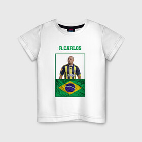 Детская футболка хлопок с принтом Роберто Карлос (Roberto Carlos , 100% хлопок | круглый вырез горловины, полуприлегающий силуэт, длина до линии бедер | роберто карлос | сборная бразилии | флаг бразилии | футболист | футбольная форма