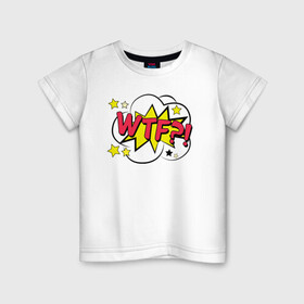 Детская футболка хлопок с принтом WTF? , 100% хлопок | круглый вырез горловины, полуприлегающий силуэт, длина до линии бедер | wtf | буквы | звезды | надпись | поп арт