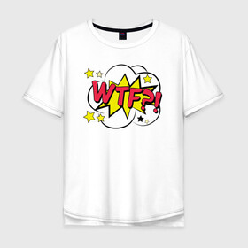 Мужская футболка хлопок Oversize с принтом WTF? , 100% хлопок | свободный крой, круглый ворот, “спинка” длиннее передней части | wtf | буквы | звезды | надпись | поп арт